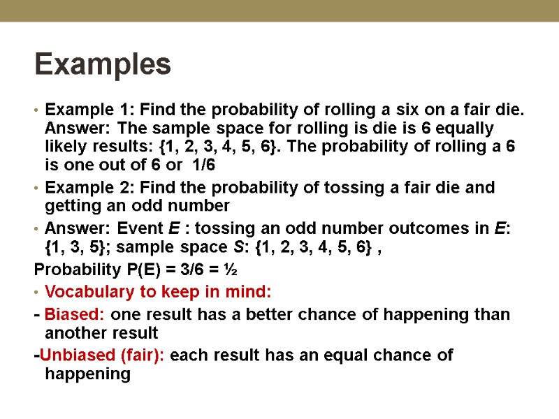 Examples Example 1: Find the probability of rolling a six on a fair die.